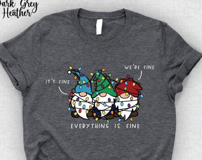 It’s Fine We’re Fine Everything Is Fine Shirt,Christmas Gnomes,Funny Holiday Shirt,Christmas Gift Mom,Christmas Pajamas,Ugly Christmas Shirt 1